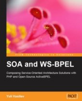 book SOA and WS-BPEL: Composing Service-Oriented Solutions with PHP and ActiveBPEL