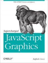 book Supercharged JavaScript Graphics: with HTML5 canvas, jQuery, and More