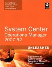 book System Center Operations Manager (OpsMgr) 2007 R2 Unleashed: Supplement to System Center Operations Manager 2007 Unleashed