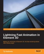 book Lightning Fast Animation in Element 3D: Master the intricacies of Element 3D, the fast-rendering Adobe After Effects plugin