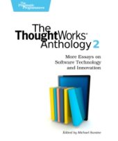 book The ThoughtWorks Anthology, Volume 2: More Essays on Software Technology and Innovation