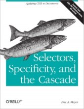 book Selectors, Specificity, and the Cascade: Applying CSS3 to Documents