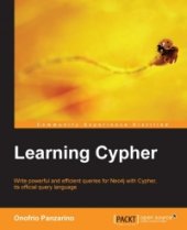 book Learning Cypher: Write powerful and efficient queries for Neo4j with Cypher, its official query language