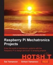 book Raspberry Pi Mechatronics Projects: Enter the world of mechatronic systems with the Raspberry Pi to design and build 12 amazing projects