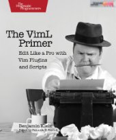 book The VimL Primer: Edit Like a Pro with Vim Plugins and Scripts