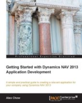 book Getting Started with Dynamics NAV 2013 Application Development: A simple and practical guide to creating a relevant application for your company using Dynamics NAV 2013