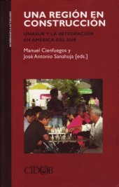 book La construcción de una región. UNASUR y la integración en América del Sur,