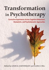 book Transformation in Psychotherapy: Corrective Experiences Across Cognitive Behavioral, Humanistic, and Psychodynamic Approaches