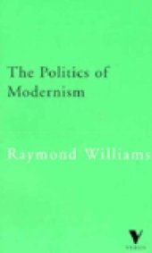 book The Politics of Modernism: Against the New Conformists