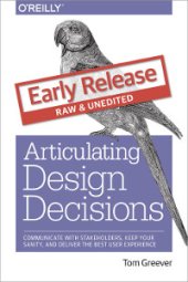 book Articulating Design Decisions: Communicate with Stakeholders, Keep Your Sanity, and Deliver the Best User Experience