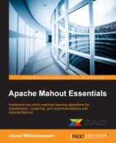 book Apache Mahout Essentials: Implement top-notch machine learning algorithms for classification, clustering, and recommendations with Apache Mahout