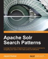 book Apache Solr Search Patterns: Leverage the power of Apache Solr to power up your business by navigating your users to their data quickly and efficiently