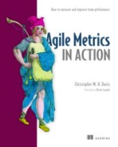 book Agile Metrics in Action: How to measure and improve team performance