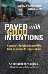 book Paved with Good Intentions: Canada’s Development NGOs on the Road from Idealism to Imperialism