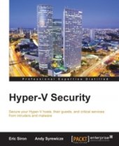 book Hyper-V Security: Secure your Hyper-V hosts, their guests, and critical services from intruders and malware