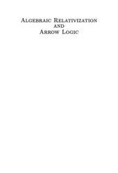 book Algebraic Relativization and Arrow Logic [PhD Thesis]