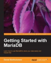 book Getting Started with MariaDB: Learn how to use MariaDB to store your data easily and hassle-free