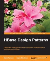 book HBase Design Patterns: Design and implement successful patterns to develop scalable applications with HBase