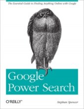 book Google Power Search: The Essential Guide to Finding Anything Online with Google