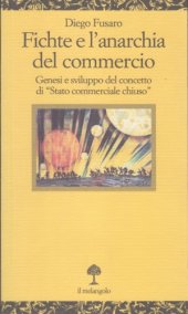 book Fichte e l’anarchia del commercio. Genesi e sviluppo del concetto di “Stato commerciale chiuso”