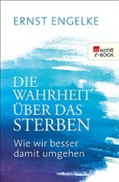 book Die Wahrheit über das Sterben Wie wir besser damit umgehen