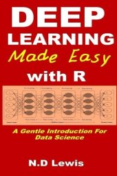 book Deep Learning Made Easy with R: A Gentle Introduction For Data Science