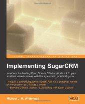 book Implementing SugarCRM: 'A step-by-step guide to using this powerful Open Source application in your business.'