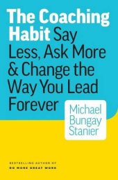 book The Coaching Habit: Say Less, Ask More & Change the Way You Lead Forever