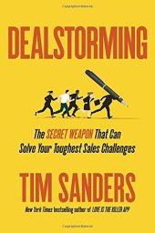 book Dealstorming: The Secret Weapon That Can Solve Your Toughest Sales Challenges