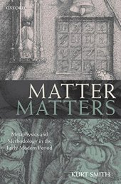 book Matter Matters: Metaphysics and Methodology in the Early Modern Period