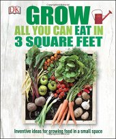 book Grow All You Can Eat in Three Square Feet