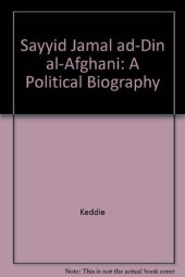 book Sayyid Jamal Ad-Din "Al-Afghani": A Political Biography