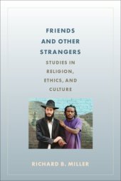 book Friends and Other Strangers: Studies in Religion, Ethics, and Culture