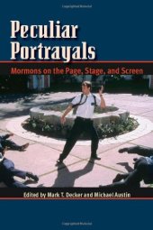 book Peculiar Portrayals: Mormons on the Page, Stage and Screen