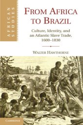 book From Africa to Brazil: Culture, Identity, and an Atlantic Slave Trade, 1600-1830