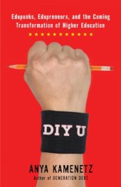 book DIY U: Edupunks, Edupreneurs, and the Coming Transformation of Higher Education