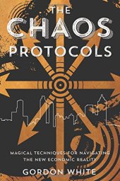 book The Chaos Protocols: Magical Techniques for Navigating the New Economic Reality