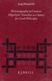 book Heresiography in Context: Hippolytus’ "Elenchos" as a Source for Greek Philosophy