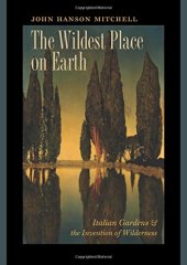 book The Wildest Place on Earth: Italian Gardens and the Invention of Wilderness