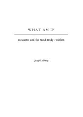 book What Am I? Descartes and the Mind-Body Problem