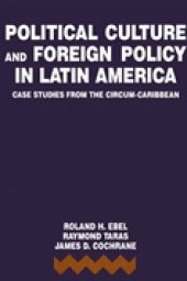 book Political Culture and Foreign Policy in Latin America: Case Studies from the Circum-Caribbean