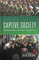 book Captive Society: The Basij Militia and Social Control in Iran