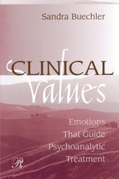 book Clinical Values: Emotions That Guide Psychoanalytic Treatment