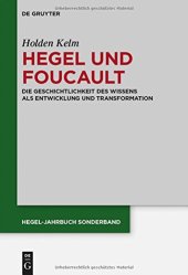 book Hegel und Foucault: Die Geschichtlichkeit des Wissens als Entwicklung und Transformation