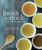 book Broth and Stock from the Nourished Kitchen: Wholesome Master Recipes for Bone, Vegetable, and Seafood Broths and Meals to Make with Them