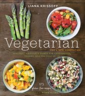 book Vegetarian for a New Generation: Seasonal Vegetable Dishes for Vegetarians, Vegans, and the Rest of Us