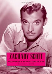 book Zachary Scott: Hollywood’s Sophisticated Cad