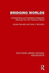 book Bridging Worlds: Understanding and Facilitating Adolescent Recovery from the Trauma of Abuse