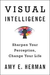 book Visual Intelligence: Sharpen Your Perception, Change Your Life