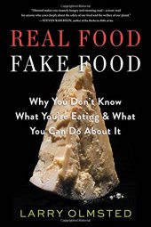 book Real Food/Fake Food: Why You Don’t Know What You’re Eating and What You Can Do about It